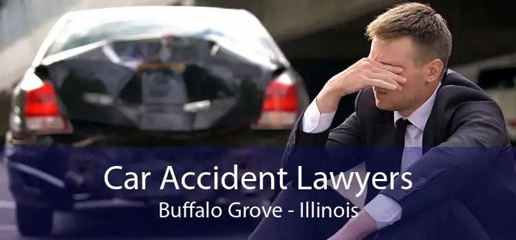 Car Accident Lawyers Buffalo Grove - Illinois