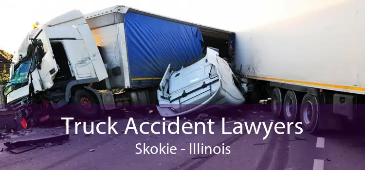 Truck Accident Lawyers Skokie - Illinois